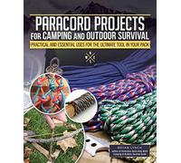 Paracord Projects for Camping and Outdoor Survival: Keeping It Together When Things Fall Apart