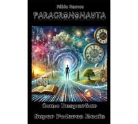 Paracrononauta: Como Despertar Super Poderes Reais