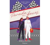 Parada en boxes: donde empieza el amor: Un romance de F1 enemies-to lovers que te hará perder el sentido