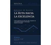 PARADAS DE PLANTA - LA RUTA HACIA LA EXCELENCIA: Cómo gobernar el ciclo de vida completo de una parada, desde la estrategia hasta el arranque