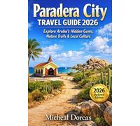 Paradera City Travel Guide 2026: Discover Aruba’s Cultural Heart & Hidden Nature Trails for Relaxed Spring Escapes, Local Food, Outdoor Activities & Scenic Adventures