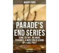 Parades End Series: Some Do Not No More Parades A Man Could Stand Up &