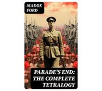 Parades End: The Complete Tetralogy (ebook)