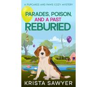 Parades, Poison, and a Past Reburied: A Totally Delightful Small Town Cozy Mystery (A Pupcakes and Paws Cozy Mystery)