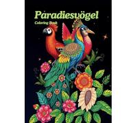 Paradiesvögel - Malbuch für Erwachsene und Teenager: Coloring Book