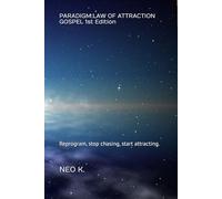 PARADIGM:LAW OF ATTRACTION GOSPEL 1st Edition: Reprogram, stop chasing, start attracting.