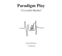 Paradigm Play: ”A Liveable Rhythm”