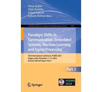 Paradigm Shifts in Communication, Embedded Systems, Machine Learning, and Signal Processing: Third International Conference, PCEMS 2024, Nagpur, ... in Computer and Information Science, 2491)