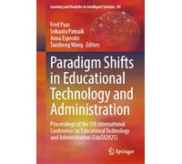 Paradigm Shifts in Educational Technology and Administration: Proceedings of the 5th International Conference on Educational Technology and ... and Analytics in Intelligent Systems, 64)