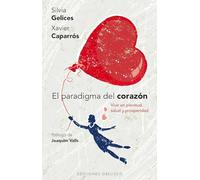 Paradigma Del Corazón, El: Vivir en Plenitud, Salud y Prosperidad (PSICOLOGÍA)