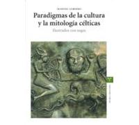 Paradigmas de la cultura y la mitología célticas: Ilustrados con sagas (Estudios Históricos La Olmeda)
