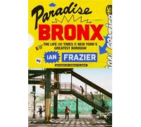 Paradise Bronx: The Life and Times of New York's Greatest Borough