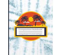 Paradise Composition Notebook: Tropical Sunset Beach Themed Journal, Aesthetic Coastal Palm Trees in Sunset with tie dye background, Perfect ... ruled lines, 120 pages, 7.5 x 9.25 inches