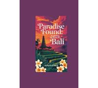 Paradise Found: Exploring the Heart of Bali: Venturing into the Land where Heaven Meets Earth