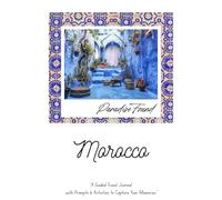 Paradise Found: Morocco: "A Guided Travel Journal with Prompts & Activities to Capture Your Memories."