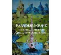 Paradise Found: The African Origins of Humanity's Oldest Story