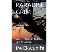 PARADISE GRIM: Power. Betrayal. And the Cost of Survival
