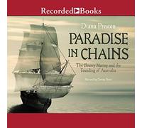Paradise in Chains: The Bounty Mutiny and the Founding of Australia