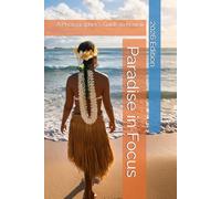 Paradise in Focus: A Photographer's Guide to Hawaii (Travel Guides)