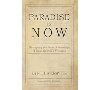 Paradise Is Now: Decrypting the Secret Cosmology of Isaac Newton’s Principia