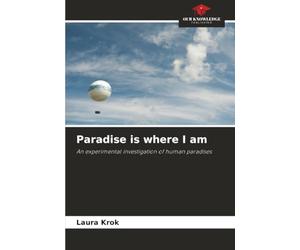 Paradise is where I am: An experimental investigation of human paradises