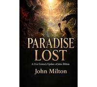 PARADISE LOST: A 21st Century Update of John Milton