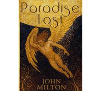 Paradise Lost by John Milton: The Eternal Struggle Between Good and Evil, Between Free Will and Destiny