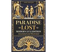 Paradise Lost - Modern LUX Edition: Annotated and Illustrated: The Original 1667 Text, Illustrated by Gustave Doré, with Modern Reading Analysis