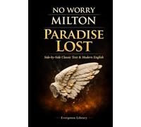 Paradise Lost: No Worry Milton: Original Text with Modern English Translation