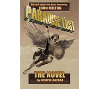 Paradise Lost: The Novel: Based Upon The Epic Poem By John Milton