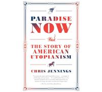 Paradise Now: The Story of American Utopianism