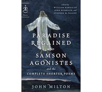 Paradise Regained, Samson Agonistes, and the Complete Shorter Poems (Modern Library Classics)