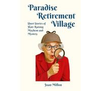 Paradise Retirement Village: Short Stories of Hair-Raising Mayhem and Mystery