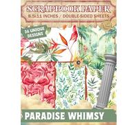 Paradise Whimsy: Vibrant Decorative Patterns for Journaling, Card Making, Decoupage and Fun Paper Crafts