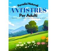 Paradisi Naturali Antistress Per Adulti: Libro Da Colorare Per Rilassare La Mente | In Regalo La Nostra Playlist Di Musica Rilassante Per Colorare E Ascoltare Musica!