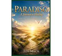 PARADISO: A Journey to Healing: Finding Peace, Purpose, and Inner Renewal