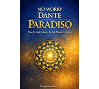 Paradiso: No Worry Dante: Original Text with Modern English Translation