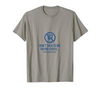 Paradoja del café - Don't Talk to me Before Coffee Camiseta