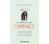 PARADOJA DEL CHIMPANCE, LA -BOOKS4POCKET: El programa de gestión mental que te garantiza el éxito, la confianza y la felicidad que deseas (Books4pocket crec. y salud)