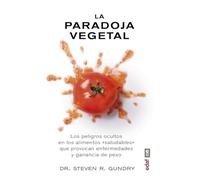 PARADOJA VEGETAL, LA: Los peligros de la comida sana que nos enferma y nos hace engordar (Plus vitae)