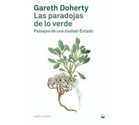 Paradojas de lo verde: Paisajes de una ciudad-Estado (TEORIA E HISTORIA)
