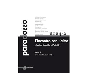 Paradosso. Rivista di filosofia. L' incontro con l‘altro. Riflessioni filosofiche sull’alterità (2024) (Vol. 2)