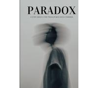 PARADOX A Story About a Time Traveler Who Faces a Paradox: Unraveling Time, Identity, and the Shadows of the Self