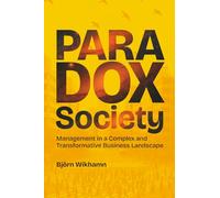 Paradox Society: Management in a Complex and Transformative Business Landscape