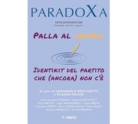 Paradoxa. Palla al centro. Identikit del partito che (ancora) non c'è (2026) (Vol. 1)