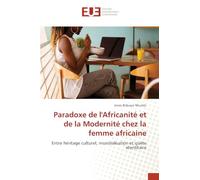 Paradoxe de l'Africanité et de la Modernité chez la femme africaine: Entre héritage culturel, mondialisation et quête identitaire