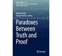 Paradoxes Between Truth and Proof: 494 (Synthese Library)