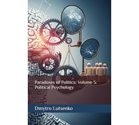 Paradoxes of Politics: Volume V: Political Psychology