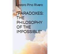 "PARADOXES: THE PHILOSOPHY OF THE IMPOSSIBLE"