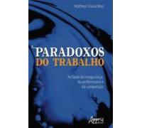Paradoxos Do Trabalho: As Faces Da Insegurança Da Performance E Da Com